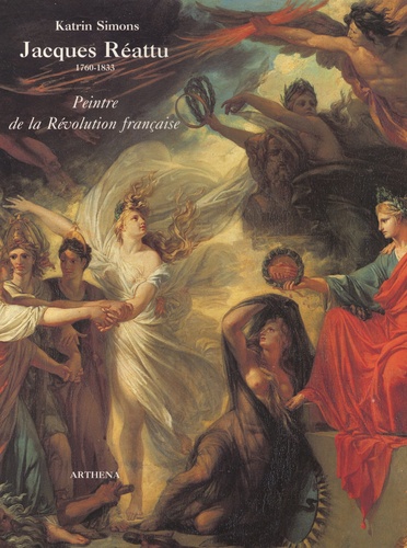 Katrin Simons - Jacques Réattu (1760-1833) - Peintre de la Révolution française.