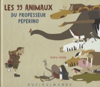 Katrin Wiehle - Les 99 animaux du professeur Peperino.