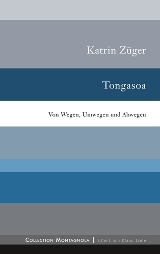 Tongasoa. Von Wegen, Umwegen und Abwegen