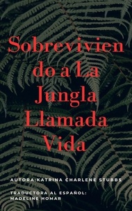 Télécharger des ebooks au format texte Sobreviviendo a la jungla llamada vida  - Spanish Version, #1 par Katrina Charlene Stubbs, Madeline Homar
