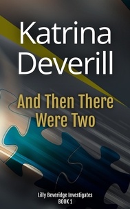  Katrina Deverill - And Then There Were Two - Lilly Beveridge Investigates, #1.
