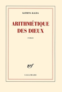 Katrina Kalda - Arithmétique des dieux.