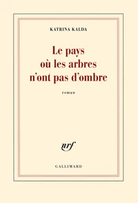 Le pays où les arbres n'ont pas d'ombre