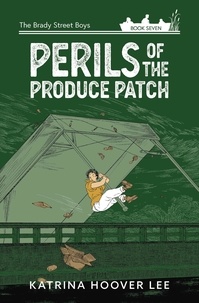  Katrina Lee - Perils of the Produce Patch - Brady Street Boys Midwest Adventure Series, #7.