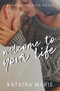  Katrina Marie - Welcome to Your Life - Taking Chances, #1.