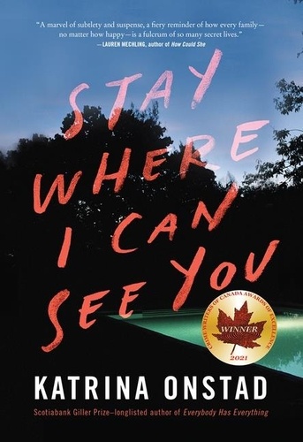 Katrina Onstad - Stay Where I Can See You - A Novel.