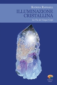 Katrina Raphaell et Patrizia Tassini - Illuminazione cristallina.