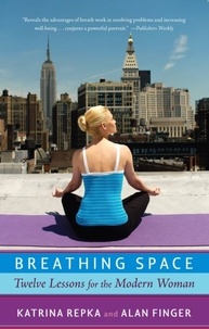 Katrina Repka - Breathing Space - Twelve Lessons for the Modern Woman.