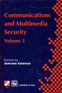 Communications And Multimedia Security. Volume 3, Ifip Joint Tc6-Tc11 Working Conference On Communications And Multimedia Security, 22-23 September 1997, Athens, Greece, Edition En Anglais