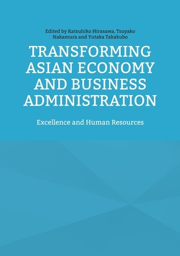 Transforming Asian Economy and Business Administration. Excellence and Human Resources