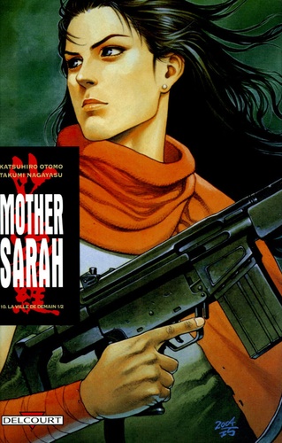 Katsuhiro Otomo et Takumi Nagayasu - Mother Sarah Tome 10 : La ville de demain - Volume 1/2.