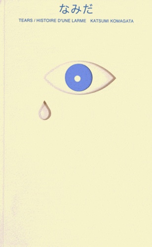 Katsumi Komagata - Tears - Histoire d'une larme.
