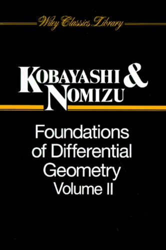Katsumi Nomizu et Shoshichi Kobayashi - Foundations Of Differential Geometry. Volume 2.