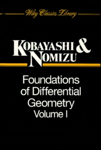 Katsumi Nomizu et Shoshichi Kobayashi - Foundations Of Differential Geometry. Volume 1.