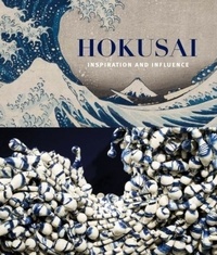 Katsushika Hokusai - Hokusai: Inspiration and Influence.