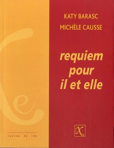 Katy Barasc et Michèle Causse - Requiem pour il et elle.