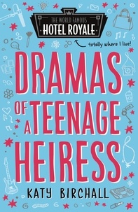 Katy Birchall - Dramas of a Teenage Heiress.