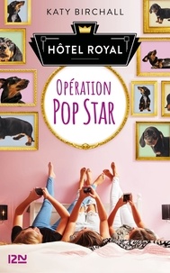 Katy Birchall - Hôtel Royal Tome 1 : Opération Popstar.