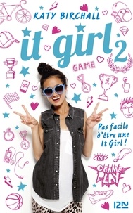 Katy Birchall - It Girl Tome 2 : L'âge ingrat.