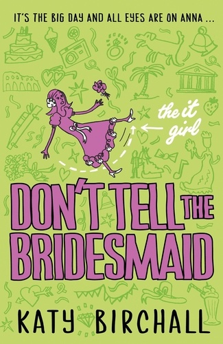 Katy Birchall - The It Girl: Don't Tell the Bridesmaid.