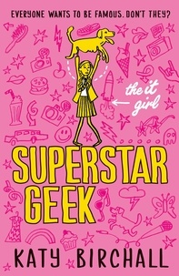 Katy Birchall - The It Girl: Superstar Geek.