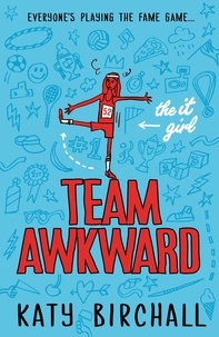 Katy Birchall - The It Girl: Team Awkward.