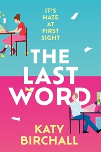 Katy Birchall - The Last Word - the hilarious new enemies to lovers rom-com for fans of BOOK LOVERS.