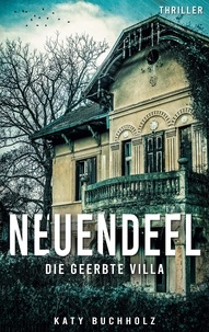 Katy Buchholz - Neuendeel - Die geerbte Villa.