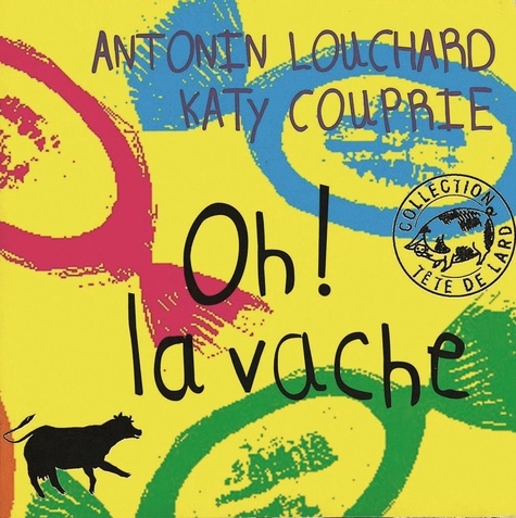 Katy Couprie et Antonin Louchard - Oh ! la vache.