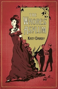 Katy Darby - The Whores' Asylum.