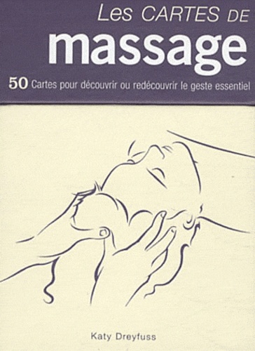 Katy Dreyfuss - Les cartes de massage - 50 Cartes pour découvrir ou redécouvrir le geste essentiel.