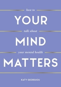 Katy Georgiou - Your Mind Matters - How to Talk About Your Mental Health.