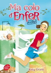 Katy Grant - Ma colo d'enfer Tome 1 : Kelly.