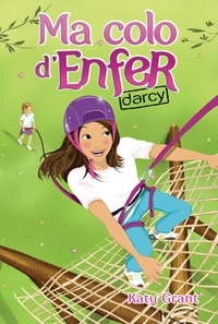 Katy Grant - Ma colo d'enfer Tome 3 : Darcy.