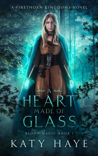  Katy Haye - A Heart Made of Glass - Blood Magic, #1.
