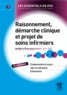 Katy Le Neurès et Carole Siebert - Raisonnement, démarche clinique et projet de soins infirmiers - UE 3.1 et 3.2.