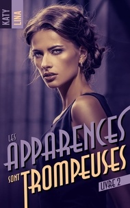 Katy Lina - Les apparences sont trompeuses Tome 2 : .