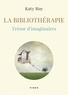 Katy Roy - La bibliothérapie - Trésor d'imaginaires.