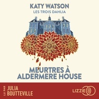 Katy Watson et Julia Boutteville - Les Trois Dahlia 1 : Meurtres à Aldermere House.