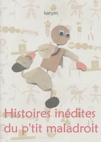 Histoire inédites du p'tit maladroit