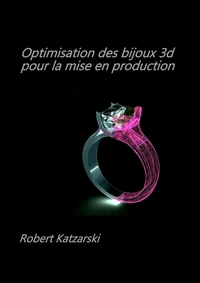 OPTIMISATION DES BIJOUX 3D POUR LA MISE EN PRODUCTION