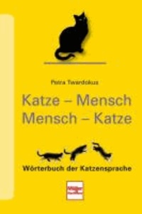 Katze - Mensch Mensch - Katze - Wörterbuch der Katzensprache.