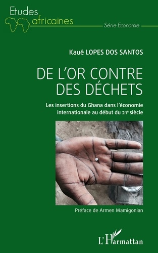 Kauê Lopes dos Santos - De l'or contre des déchets - Les insertions du Ghana dans l'économie internationale au début du 21e siècle.