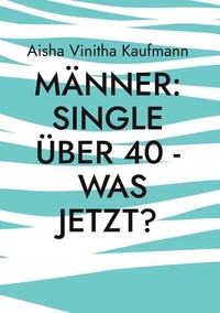 Männer: Single über 40 - was jetzt?