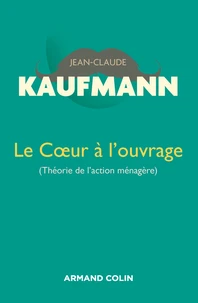 Le coeur à l'ouvrage (théorie de l'action ménagère)