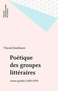 Poétique des groupes littéraires : avant-gardes 1920-1970