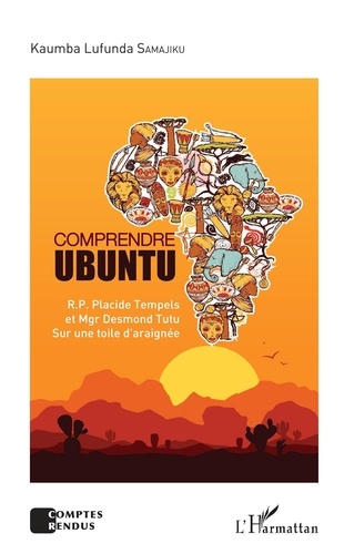 Comprendre Ubuntu. RP Placide Tempels et Mgr Desmond Tutu - Sur une toile d'araignée