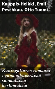 Kuningattaren romaani : ynnä alkuperäisiä suomalaisia kertomuksia