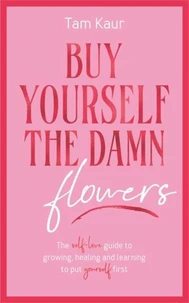 Buy Yourself the Damn Flowers