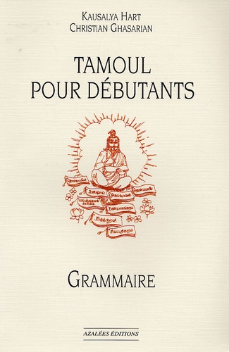 Kausalya Hart et Christian Ghasarian - Tamoul pour débutants - Grammaire.